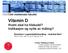 Vitamin D Hvem skal ha tilskudd? Indikasjon og nytte av måling?