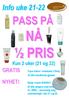 NÅ ½ PRIS PASS PÅ. Info uke GRATIS NYHET! Kun 2 uker (21 og 22) Face lotion i reisetube (15ml) til alle handlende gjester