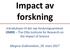 Impact av forskning. Introduksjon til det nye forskningssenteret OSIRIS The OSlo Institute for Research on the Impact of Science