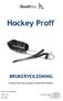 Hockey Proff BRUKERVEILEDNING. CE-merket og TÜV testet og godkjent i henhold til EN 12182:2012