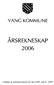 VANG KOMMUNE ARSREKNESKAP Vedteke av kommunestyret 24. mai 2007, sak nr. 26/07