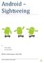 Android Sightseeing. INF5261, midtveisrapport, våren Av: Bente K. Nordbø. Tor Anders Johansen. Android Sightseeing, midtveisrapport