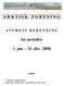 A R K T I S K F O R E N I N G. for perioden. 1. jan. 31. des. 2008