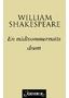 William Shakespeare En midtsommernattsdrøm. Gjendiktet av André Bjerke Med etterord av Tore Rem