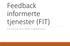 Feedback informerte tjenester (FIT)