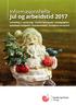 Jul og arbeidstid 2017 Varetelling 1. nyttårsdag Utvidet åpningstid? Søndagsåpent? Arbeidstid i romjulen? Overtidsarbeid? Forskjøvet arbeidstid?