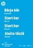 Börja här. Start her. Start her. Aloita tästä. [Svenska] [Norsk] [Dansk] [Suomi] Eesti Latviešu valodā Lietuviškai