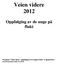 Veien videre 2012 Oppfølging av de unge på flukt Prosjektet Veien videre oppfølging av de unge på flukt er gjennomført med økonomisk støtte fra BLD.