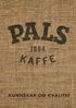 PALS KAFFE INNHOLD. Om PALS s. 5. Hvorfor velge PALS s. 6. Traktekaffe s. 6. PALS Espresso s. 17. PALS egne te-blandinger s. 18
