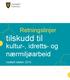 Retningslinjer. tilskudd til. kultur-, idretts- og nærmiljøarbeid