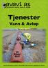 Tjenester. Vann & Avløp. Vi fikser det! Tjenester innen vann & avløp