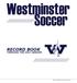 Westminster Soccer RECORD BOOK SOCCER RECORD BOOK THROUGH THE 2017 SEASON WESTMINSTER COLLEGE SOCCER